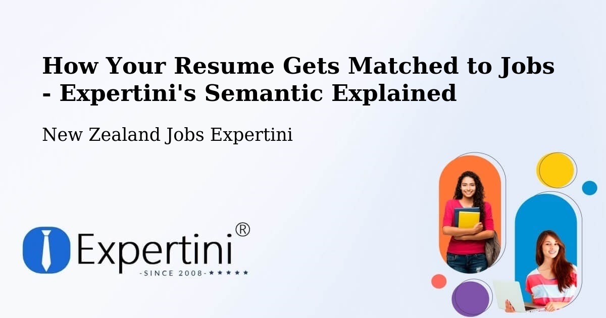 How Your Resume Gets Matched to Jobs - Expertini's Semantic Explained - New Zealand Jobs Expertini