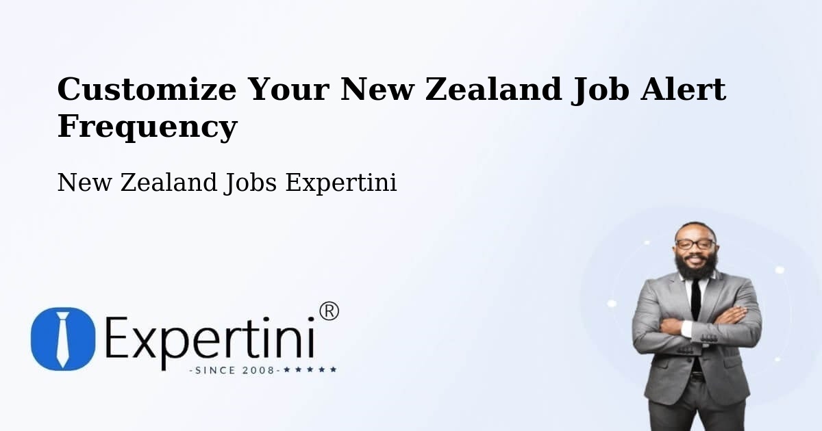 Customize Your New Zealand Job Alert Frequency - New Zealand Jobs Expertini
